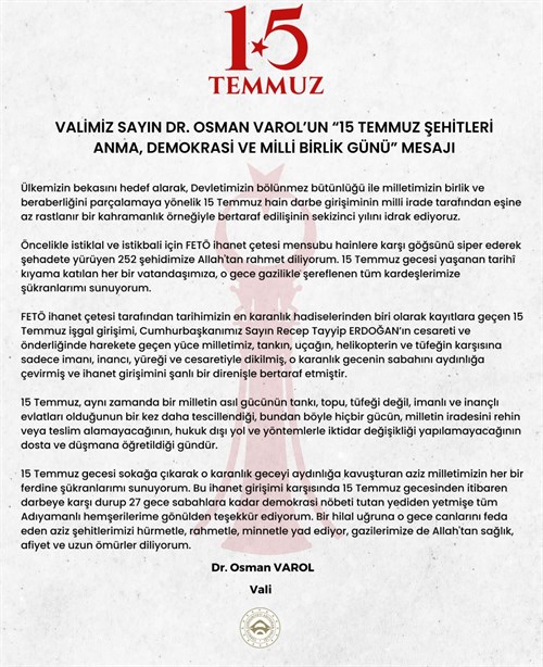 Valimiz Sayın Dr. Osman Varol’un “15 Temmuz Şehitleri Anma, Demokrasi ve Milli Birlik Günü” Mesajı.